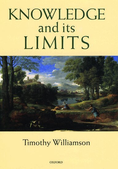 Timothy Williamson - Knowledge and its Limits, Inbunden