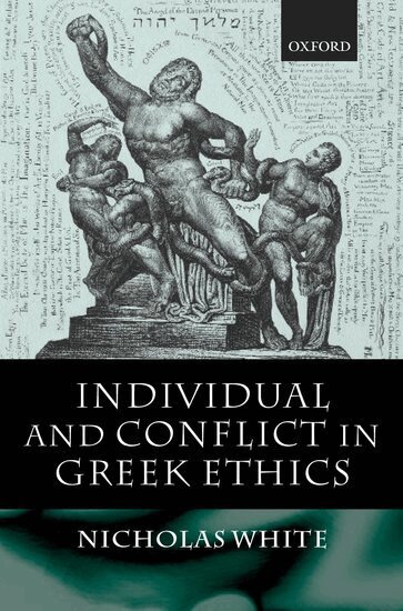 Nicholas White - Individual and Conflict in Greek Ethics, Inbunden