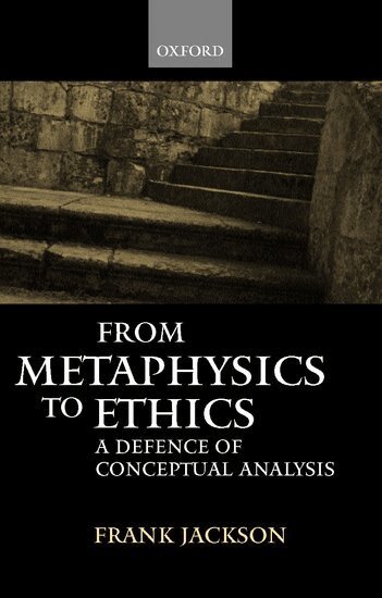 Frank Jackson - From Metaphysics to Ethics, Häftad