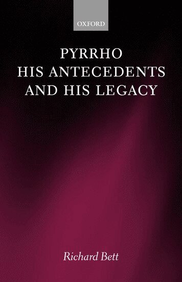 Richard Bett - Pyrrho, his Antecedents, and his Legacy, Inbunden