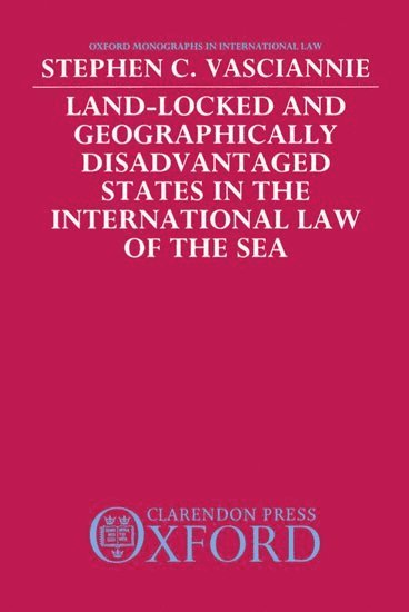 S. C. Vasciannie, United Nations Centre on Transnational Corporations) Vasciannie, S. C. (Legal Consultant, Legal Consultant, Stephen C. Vasciannie, S C Vasciannie - Land-Locked and Geographically Disadvantaged States in the International Law of the Sea, Inbunden