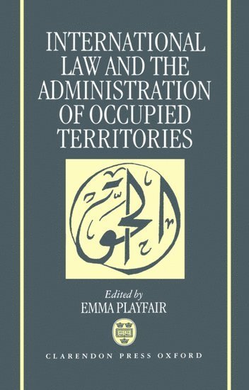 bokomslag International Law and the Administration of Occupied Territories