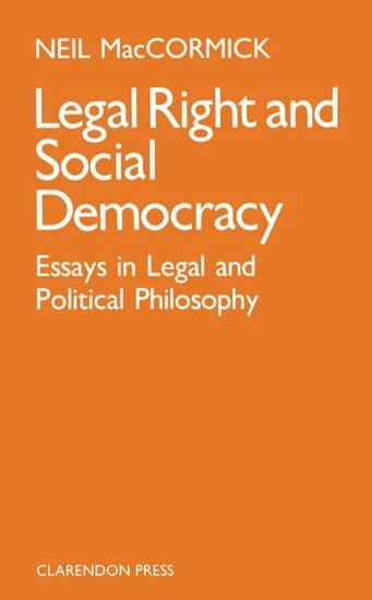 Neil MacCormick - Legal Right and Social Democracy, Häftad