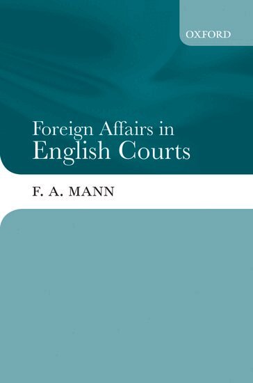 F. A. Mann - Foreign Affairs in English Courts, Inbunden