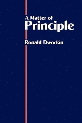 Ronald M. Dworkin - A Matter of Principle, Häftad