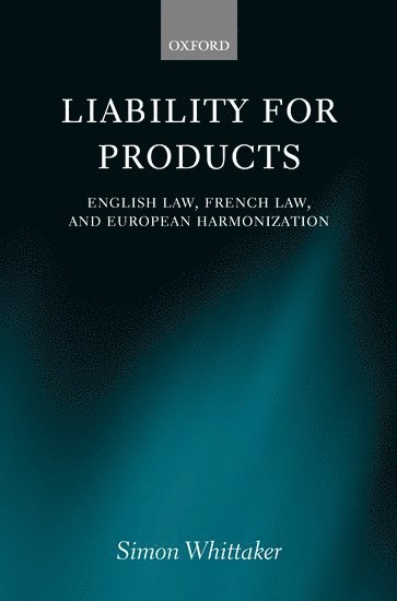 Simon Whittaker, University of Oxford) Whittaker, Simon (, Fellow and Tutor in Law, St. John's College, Oxford; Reader in European Comparative Law - Liability for Products, Inbunden