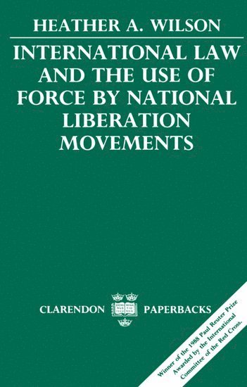 International Law and the Use of Force by National Liberation Movements 1