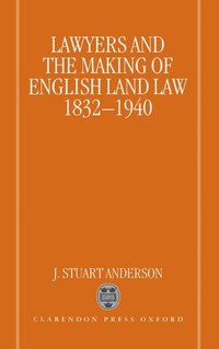 bokomslag Lawyers and the Making of English Land Law 1832-1940