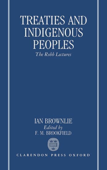 Ian Brownlie, F. M. Brookfield - Treaties and Indigenous Peoples, Inbunden