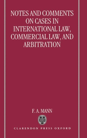 Notes and Comments on Cases in International Law, Commercial Law, and Arbitration 1