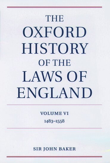 John Baker - The Oxford History of the Laws of England Volume VI, Inbunden