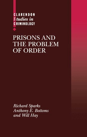Richard Sparks, Anthony Bottoms, Will Hay - Prisons and the Problem of Order, Inbunden