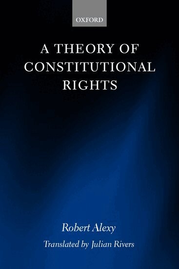 Robert Alexy - A Theory of Constitutional Rights, Inbunden