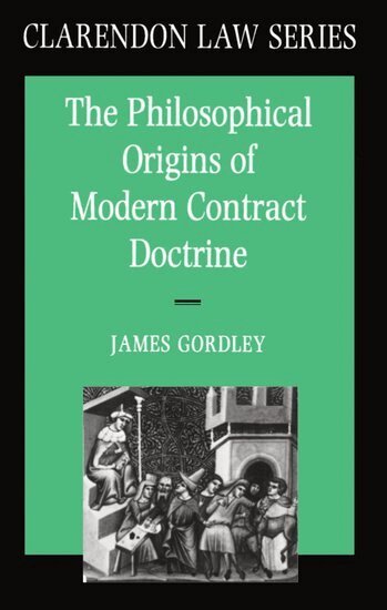 Gordley - The Philosophical Origins of Modern Contract Doctrine, Häftad