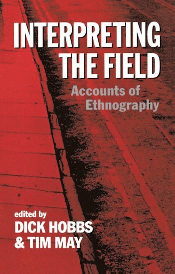 Colleen A. Hobbs, Timothy May, Dick Hobbs, Dick Hobbs, Tim May, University of Durham) Hobbs, Dick (Lecturer in Sociology, Lecturer in Sociology, University of Plymouth) May, Tim (Lecturer in Sociology and Social Policy, Lecturer in Sociology and Social Policy - Interpreting the Field, Häftad