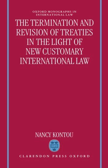 Nancy Kontou - The Termination and Revision of Treaties in the Light of New Customary International Law, Inbunden