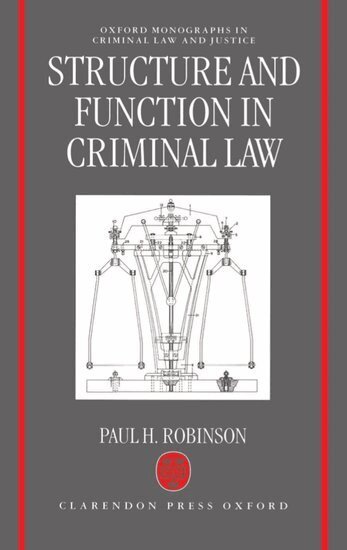 Paul H. Robinson - Structure and Function in Criminal Law, Inbunden