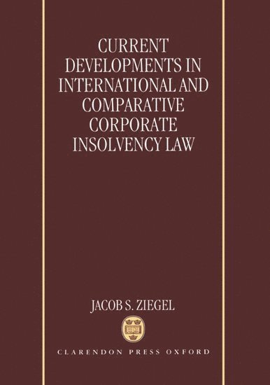 Current Developments in International and Comparative Corporate Insolvency Law 1