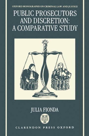 Julia Fionda, London) Fionda, Julia (Lecturer in Law, Lecturer in Law, King's College - Public Prosecutors and Discretion, Inbunden