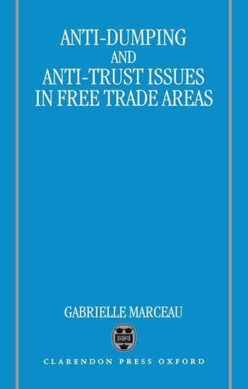 Gabrielle Marceau - Anti-Dumping and Anti-Trust Issues in Free-Trade Areas, Inbunden