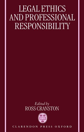 Ross Cranston - Legal Ethics and Professional Responsibility, Inbunden