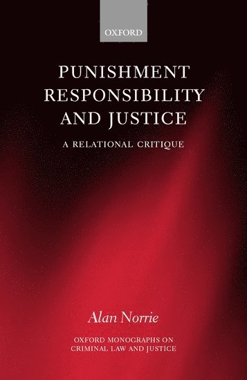 Alan Norrie, London) Norrie, Alan (Edmund Davies Professor of Criminal Law and Justice, Edmund Davies Professor of Criminal Law and Justice, King's College, Alan W. Norrie - Punishment, Responsibility, and Justice, Inbunden