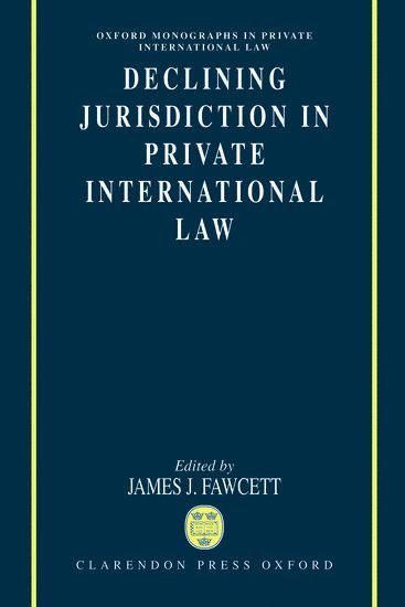 J. J. Fawcett - Declining Jurisdiction in Private International Law, Inbunden