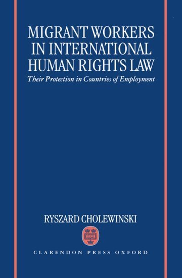 Ryszard Cholewinski - Migrant Workers in International Human Rights Law, Inbunden