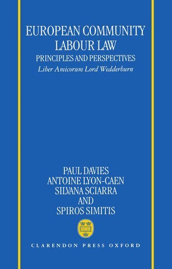 Andrew Davies, P. L. Davies, Paul Davies, Antoine Lyon-Caen, Silvana Sciarra, Spiros Simitis - European Community Labour Law: Principles and Perspectives, Inbunden