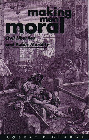 Robert P. George - Making Men Moral, Häftad