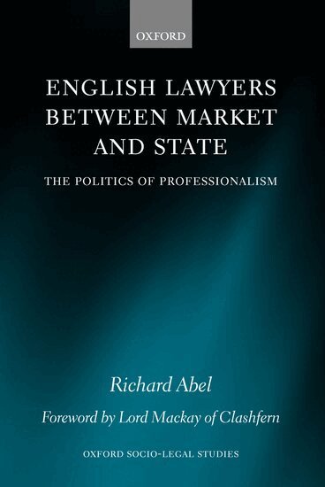 Richard L. Abel - English Lawyers between Market and State, Inbunden