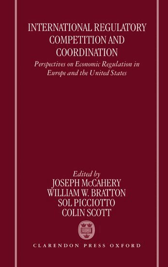 William Bratton, Joseph McCahery, Sol Picciotto, Colin Scott - International Regulatory Competition and Coordination, Inbunden