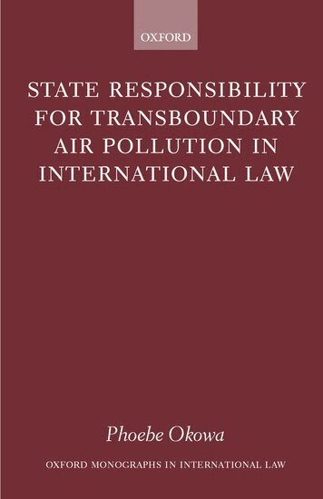 Phoebe Okowa - State Responsibility for Transboundary Air Pollution in International Law, Inbunden