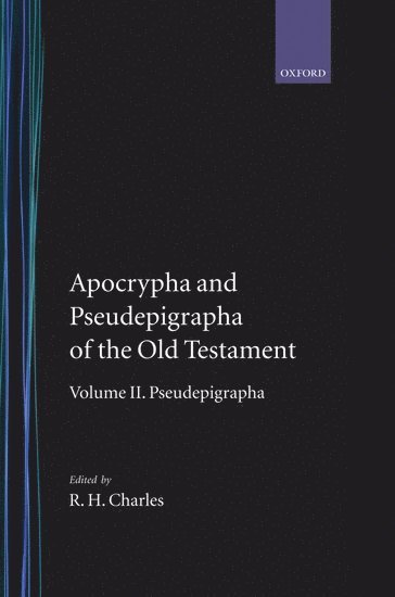 R. H. Charles - The Apocrypha and Pseudepigrapha of the Old Testament: The Apocrypha and Pseudepigrapha of the Old Testament, Inbunden