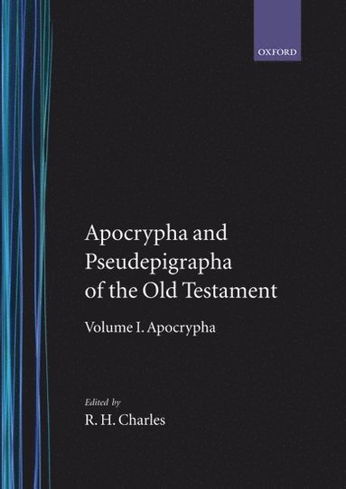 R. H. Charles - The Apocrypha and Pseudepigrapha of the Old Testament: The Apocrypha and Pseudepigrapha of the Old Testament, Inbunden