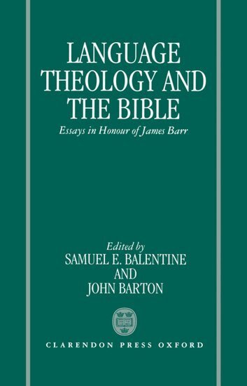 BARTON, Samuel E. Balentine, John Barton - Language, Theology, and the Bible, Inbunden