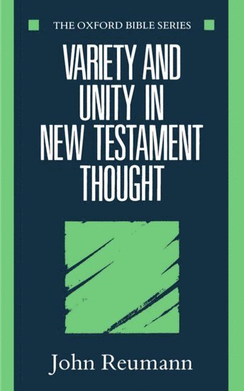 John Reumann, Philadelphia) Reumann, John (Ministerium of Pennsylvania Professor of the New Testament and Greek, Ministerium of Pennsylvania Professor of the New Testament and Greek, the Lutheran Theological Seminary - Variety and Unity in New Testament Thought, Häftad