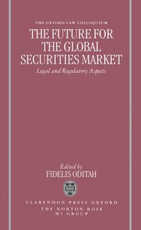 bokomslag The Future for the Global Securities Market - Legal and Regulatory Aspects