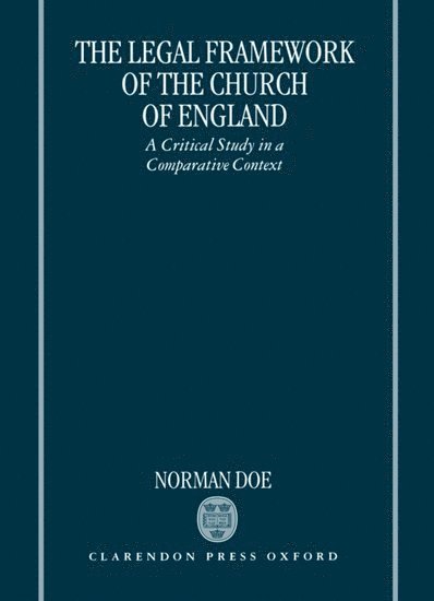 Norman Doe, College of Cardiff) Doe, Norman (Lecturer in Law, Lecturer in Law, University of Wales - The Legal Framework of the Church of England, Inbunden