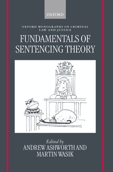 Andrew Ashworth, Martin Wasik - Fundamentals of Sentencing Theory, Inbunden