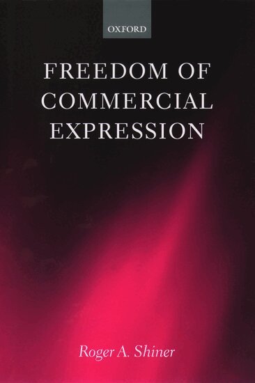 Roger A. Shiner, Roger Shiner - Freedom of Commercial Expression, Inbunden
