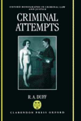 R. A. Duff, University of Stirling) Duff, R. A. (Professor, Department of Philosophy, Professor, Department of Philosophy, R. a. Duff, Antony Duff, R A Duff - Criminal Attempts, Inbunden