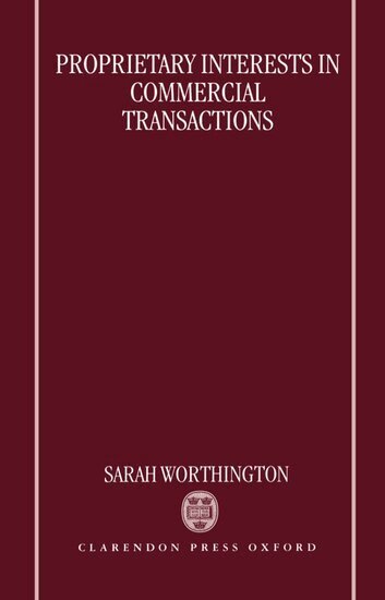 Sarah Worthington - Proprietary Interests in Commercial Transactions, Inbunden