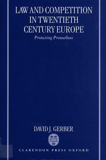 Law and Competition in Twentieth Century Europe 1