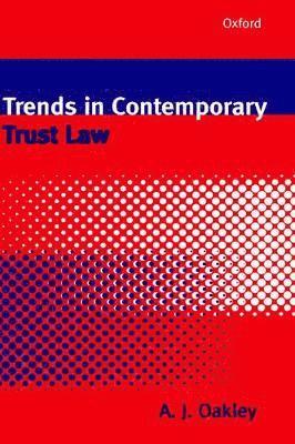 A. J. Oakley - Trends in Contemporary Trust Law, Inbunden