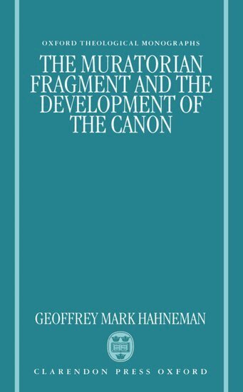Geoffrey Mark Hahneman - The Muratorian Fragment and the Development of the Canon, Inbunden