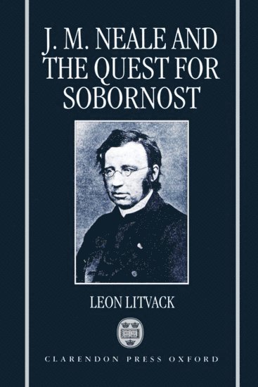 J. M. Neale and the Quest for Sobornost 1