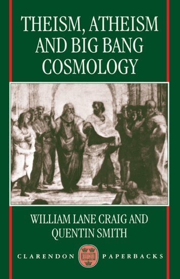 William Lane Craig, Quentin Smith - Theism, Atheism, and Big Bang Cosmology, Häftad