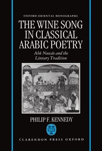 bokomslag The Wine Song in Classical Arabic Poetry