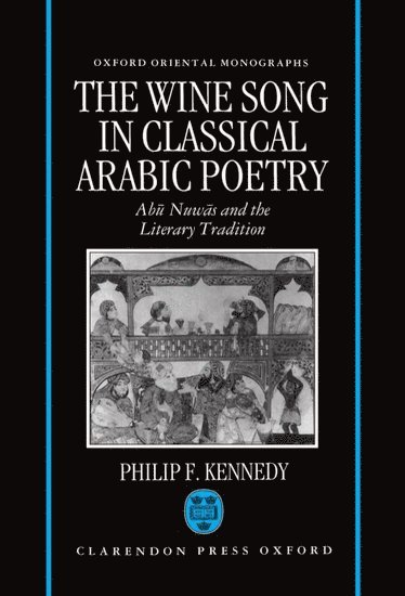 bokomslag The Wine Song in Classical Arabic Poetry
